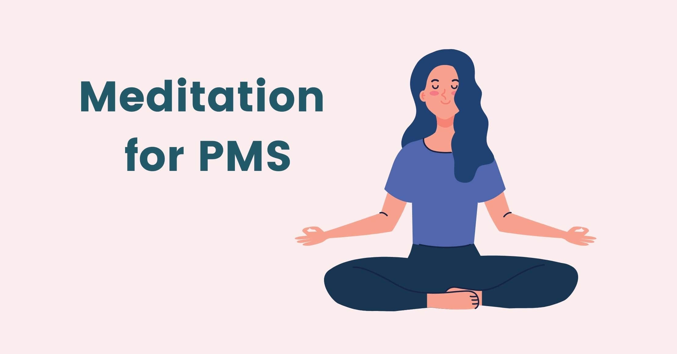 Meditation for PMS - Does it work?