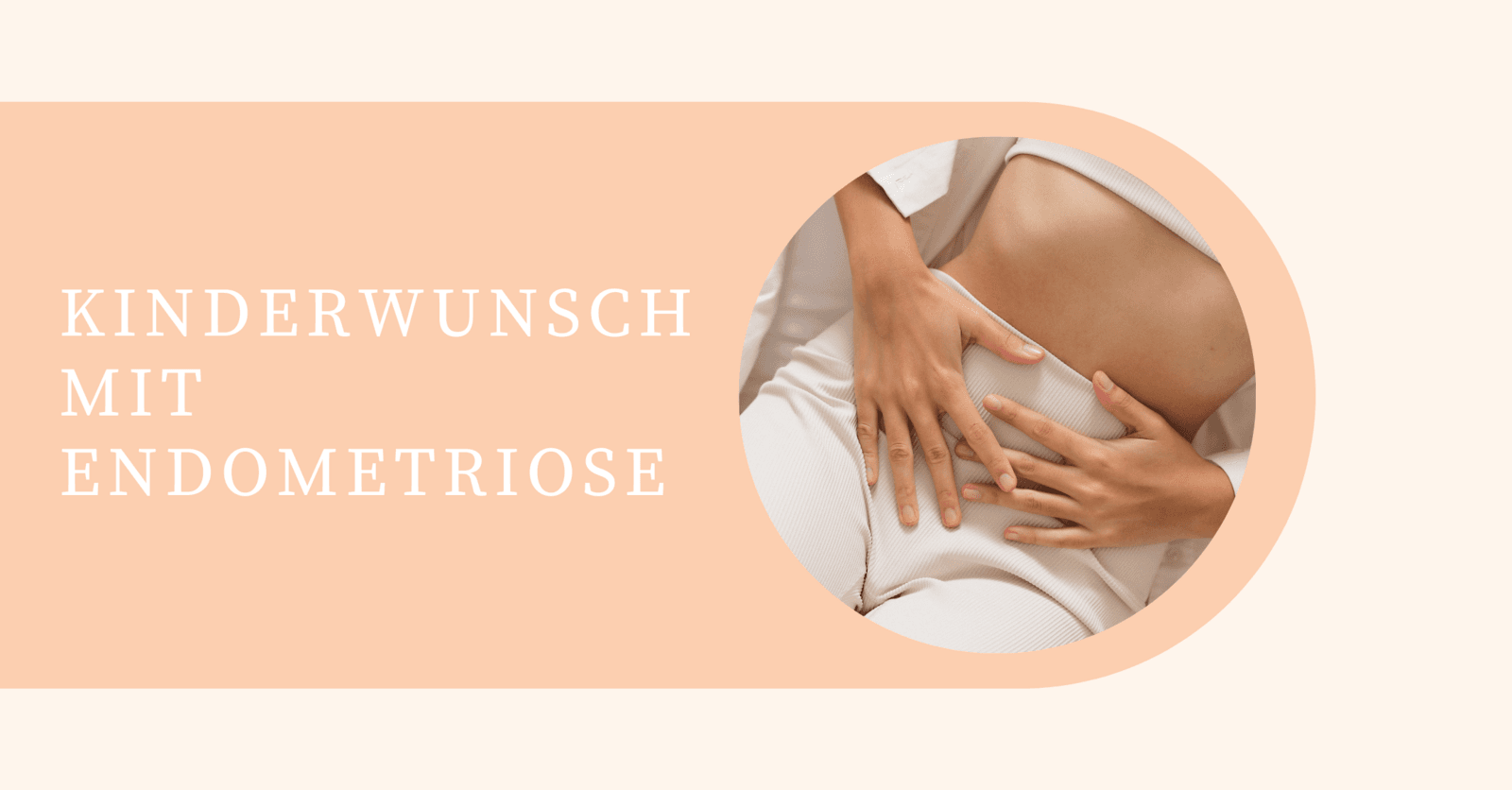 Kinderwunsch mit Endometriose - Das geht!