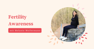 Fertility Awareness, Zyklus und Fruchtbarkeit, Onlinekurs Fertility Awareness, Onlinekurs Zyklus und Fruchtbarkeit, Onlinekurs Fruchtbarkeit, Fruchtbarkeitswahrnehmung, natürliche Verhütung, Methoden der Fruchtbarkeitswahrnehmung, Periode zurück, Kinderwunsch, unerfüllter Kinderwunsch, natürlich zum Kind, Zyklusbeobachtung, Körperbewusstsein, Melanie Weilenmann, Vulvani