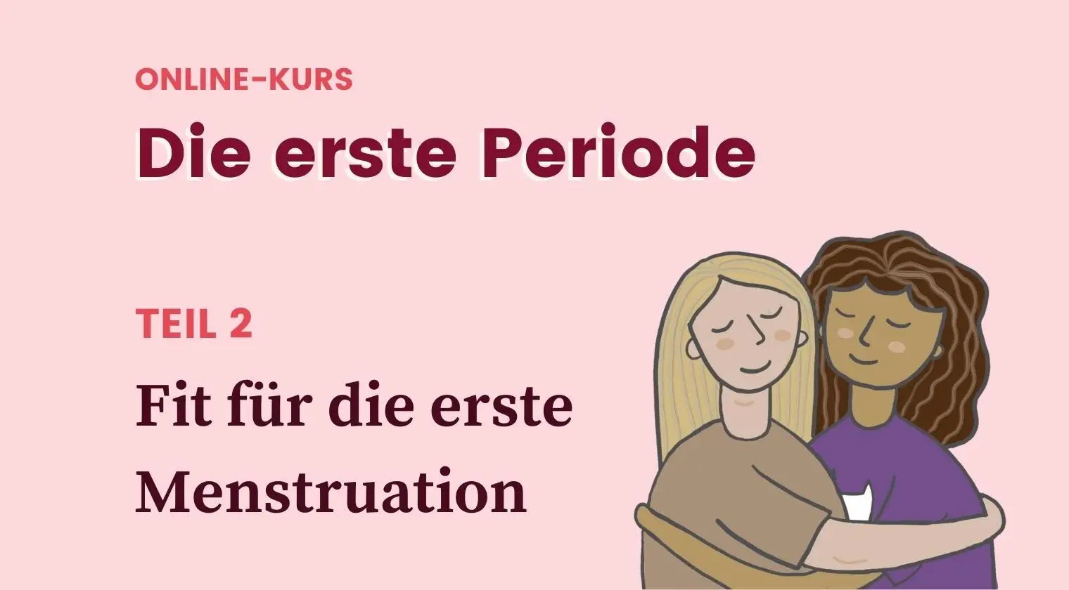 Fit für die erste Menstruation (Teil 2)